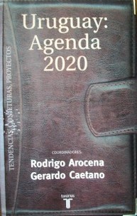 Uruguay : agenda 2020 : tendencias, conjeturas, proyectos