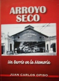 Arroyo seco : un barrio en la memoria