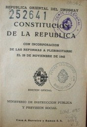 Constitución de la República : con incorporación de las reformas a plebiscitarse el 29 de noviembre de 1942