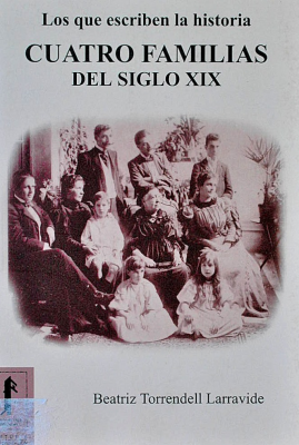 Cuatro familias del siglo XIX : los que escriben la historia