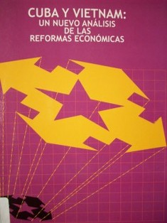 Cuba y Vietnam : un nuevo análisis de las reformas económicas