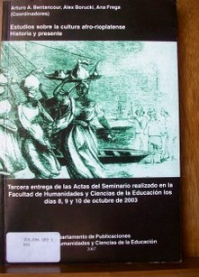 Estudios sobre la cultura afro-rioplatense : historia y presente (III)