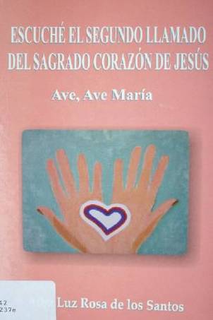 Escuché el segundo llamado del Sagrado Corazón de Jesús : Ave, Ave María