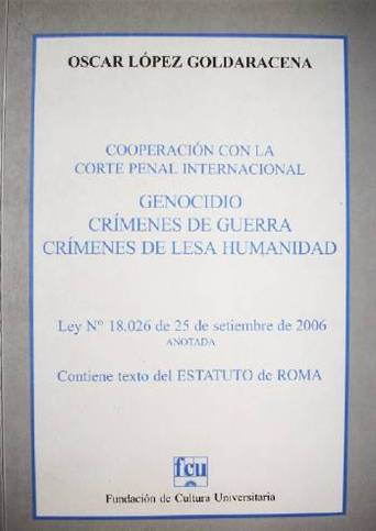 Cooperación con la Corte Penal Internacional : genocidio, crímenes de guerra, crímenes de lesa humanidad