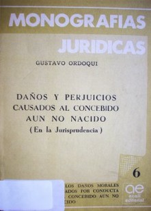 Daños y perjuicios causados al concebido aun no nacido : (en la jurisprudencia)