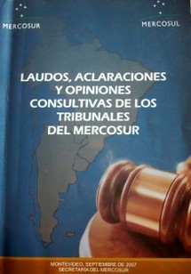 Laudos, aclaraciones y opiniones consultivas de los tribunales del Mercosur :  normativa seleccionada