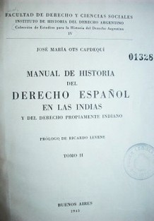 Manual de historia del derecho español en las Indias y del derecho propiamente indiano