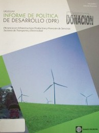 Uruguay : informe de política de desarrollo (DPR) : eficiencia en infraestructura productiva y provisión de servicios, sectores de transporte y electricidad