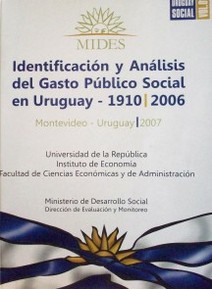 Identificación y análisis del gasto público social en Uruguay : 1910-2006