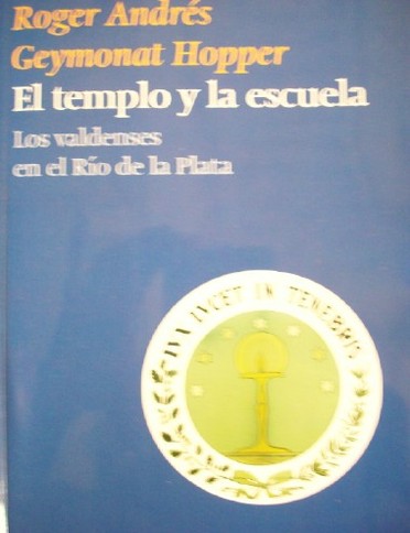 El templo y la escuela : los valdenses en el Río de la Plata