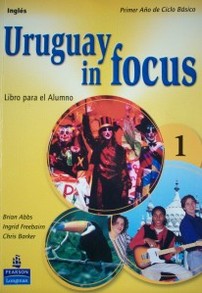 Uruguay in focus 1 : inglés : libro para el alumno