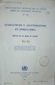 Ataracticos y alucinogenos en psiquiatría : informe de un grupo de estudio