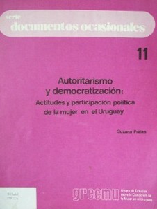 Autoritarismo y democratización : actitudes y participación política de la mujer en el Uruguay