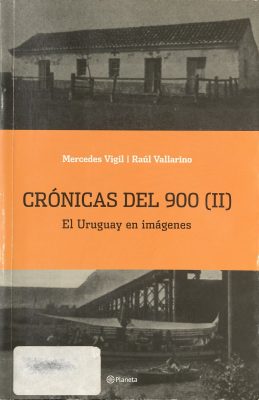 Crónicas del 900 (II) : el Uruguay en imágenes