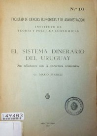 El sistema dinerario del Uruguay : sus relaciones con la estructura económica