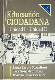 Educación ciudadana : Unidad I / Unidad II