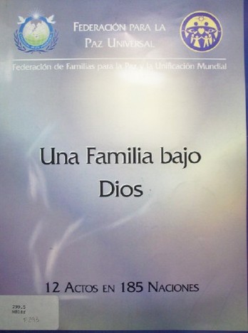 Una familia bajo Dios : 12 actos en 185 naciones