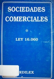 Sociedades comerciales : grupos de intereses económicos y consorcios - ley 16.060