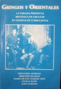 Gringos y orientales : la variada presencia británica en Uruguay en tiempos de turbulencia