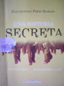 Una historia secreta : ni blancos todos... ni nacionalistas todos...