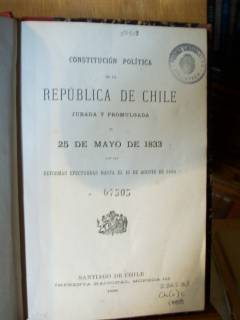 Constitución política de la República de Chile jurada y promulgada el 25 de mayo de 1833 con las reformas efectuadas hasta el 10 de agosto de 1888