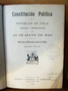 Constitución política de la República de Chile jurada y promulgada el 25 de mayo de 1833 con las reformas efectuadas hasta la fecha