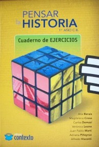 Pensar la historia : 1er. año C.B. : cuaderno de ejercicios