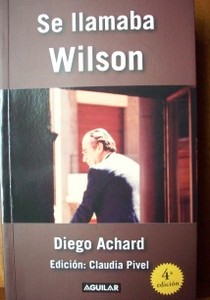 Se llamaba Wilson : exilio, regreso y muerte de Wilson Ferreira Aldunate