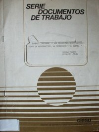 El trabajo "informal" o las relaciones contradictorias entre la reproducción, la producción y el estado