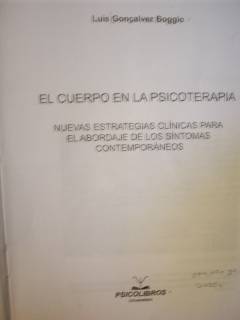 El cuerpo en la psicoterapia : nuevas estrategias clínicas para el abordaje de los síntomas contemporáneos