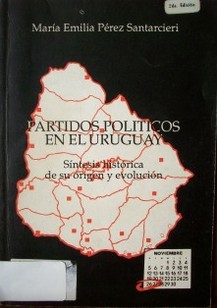 Partidos políticos en el Uruguay : síntesis histórica de su origen y evolución