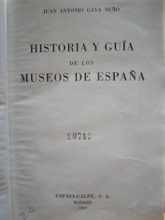 Historia y Guia de los Museos de España