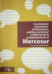 Crecimiento económico, instituciones, política comercial y defensa de la competencia en el MERCOSUR