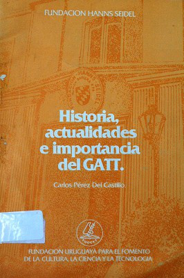 Historia, actualidades e importancia del GATT