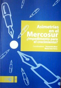 Asimetrías en el Mercosur : ¿impedimento para el crecimiento?