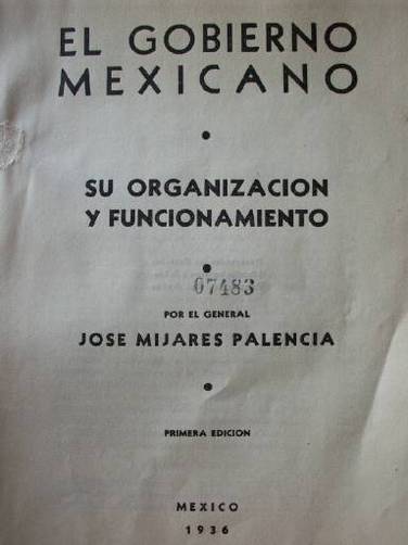 El gobierno mexicano : su organización y funcionamiento