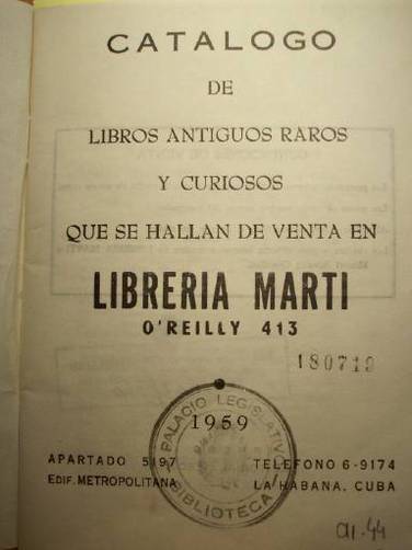 Catálogo de libros antiguos raros y curiosos que se hallan de venta en :  Libreria Marti, O' Reilly 413