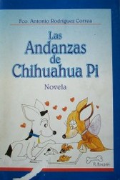 Las andanzas de Chihuahua Pi : (novela)