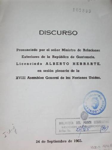 Discurso pronunciado por el señor ministro de Relaciones Exeriores de la Republica de Guatemala, Licenciado Alberto Herrarte, en sesion plenaria de la XVIII Asamblea General de las Naciones Unidas