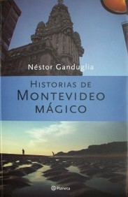 Historias de Montevideo mágico : saberes y encantamientos en las leyendas populares de la ciudad
