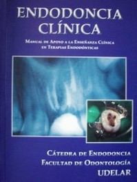 Endodoncia clínica : manual de apoyo a la enseñanza clínica en terapias endodónticas