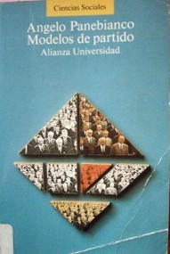 Modelos de partido : organización y poder en los partidos políticos