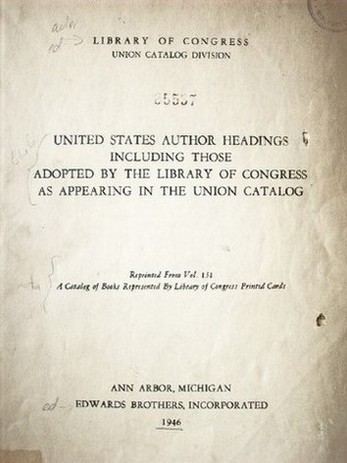 United states author headings including those adopted by the Library of Congress as appearing in the Union Catalog