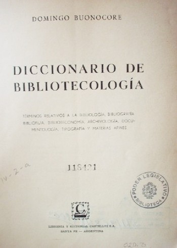 Diccionario de Bibliotecología : términos relativos a la Bibliología, Bibliografía, Bibliofilia, Biblioteconomía, Archivología, Documentología, Tipografía y materias afines