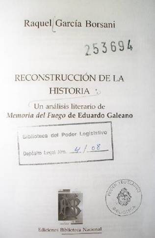 Reconstrucción de la historia : un análisis literario de Memoria del Fuego de Eduardo Galeano