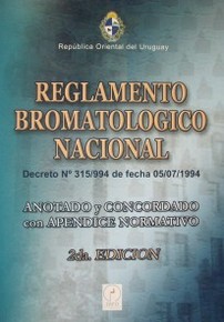 Reglamento Bromatológico Nacional : decreto Nº 315/994 de fecha 05/07/1994