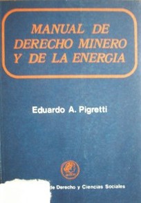Manual de Derecho Minero y de la Energía