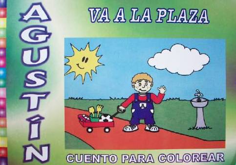 Agustín va a la plaza : cuento para colorear