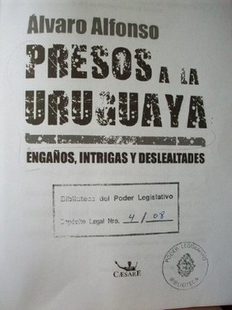 Presos a la uruguaya : engaños, intrigas y deslealtades