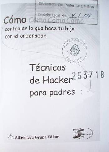 Técnicas de Hacker para padres : cómo controlar lo que hace tu hijo con el ordenador